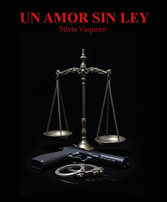 Un amor sin ley de Silvia Vaquero: Amor, código penal y metralla sentimental