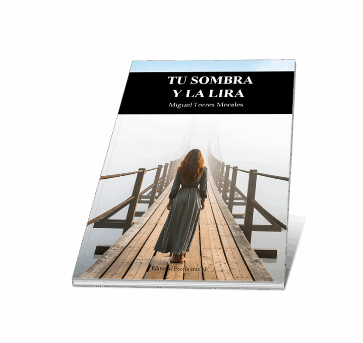 TU SOMBRA Y LA LIRA. MIGUEL TORRES MORALES - Imagen 5
