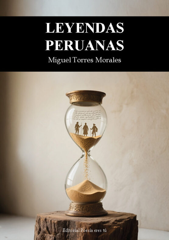 LEYENDAS PERUANAS. MIGUEL TORRES MORALES