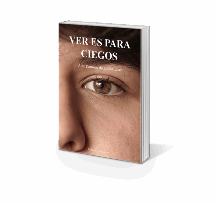 VER ES PARA CIEGOS. ALEX ROMERO DE LA OSA DÍAZ - Imagen 3