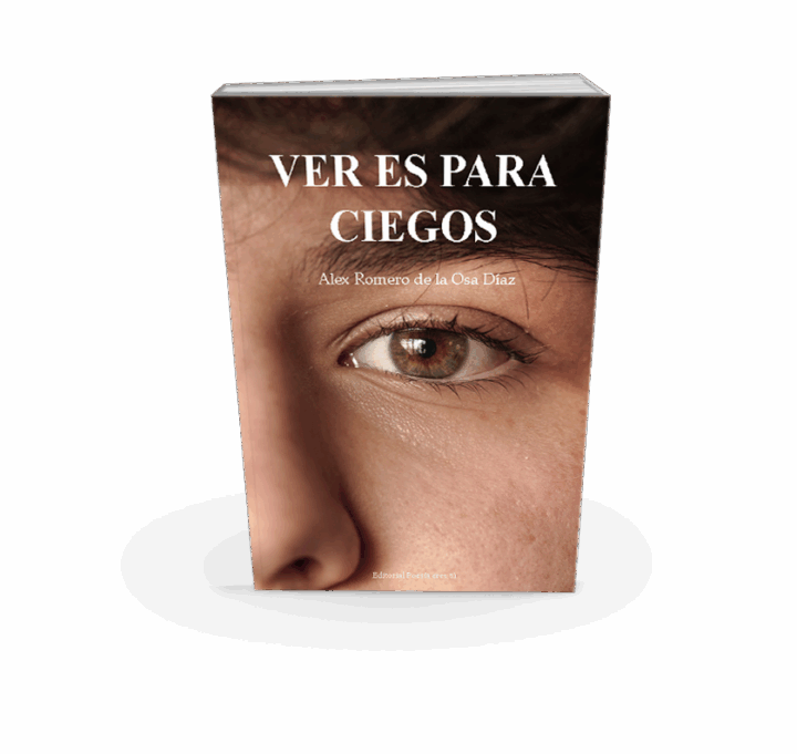 VER ES PARA CIEGOS. ALEX ROMERO DE LA OSA DÍAZ - Imagen 2