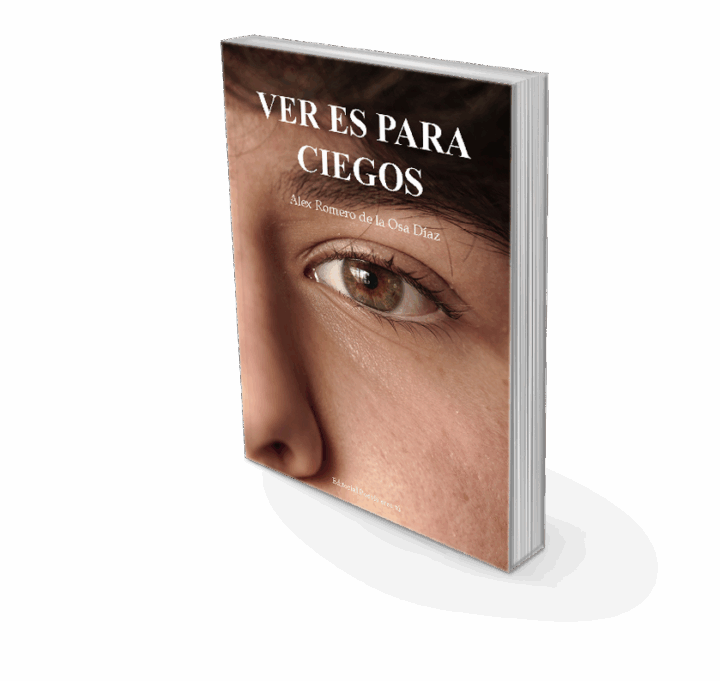 VER ES PARA CIEGOS. ALEX ROMERO DE LA OSA DÍAZ - Imagen 5