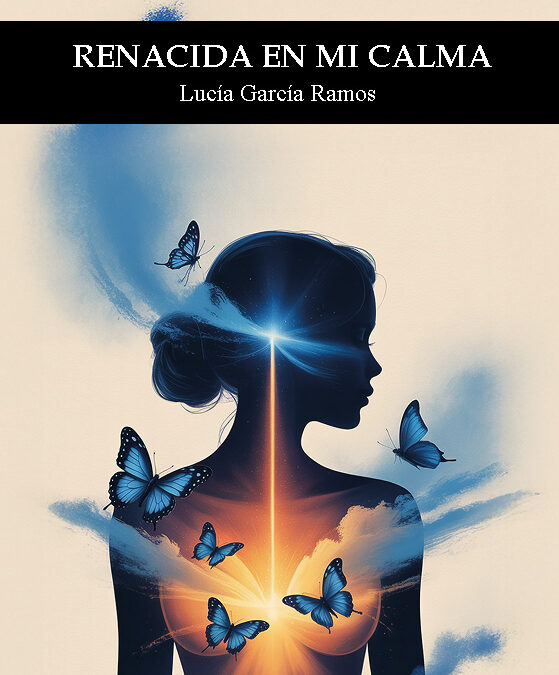 Renacida en mi calma de Lucía García Ramos.