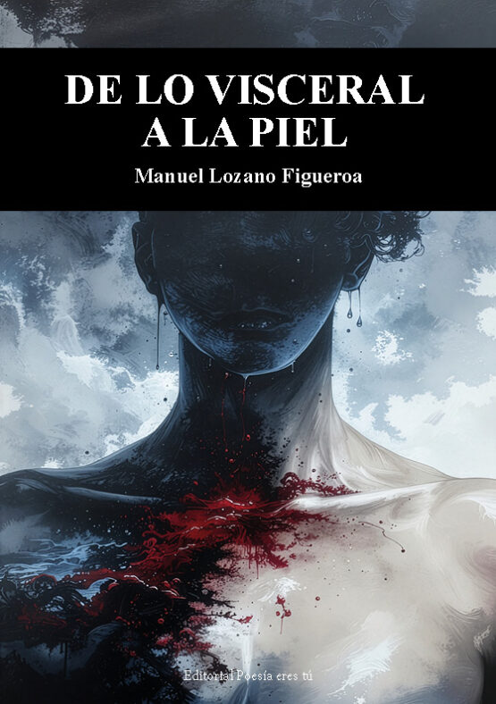 DE LO VISCERAL A LA PIEL. MANUEL LOZANO FIGUEROA