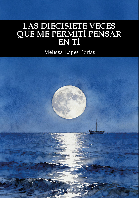 LAS DIECISIETE VECES QUE ME PERMITÍ PENSAR EN TI. MELISSA LOPES PORTAS