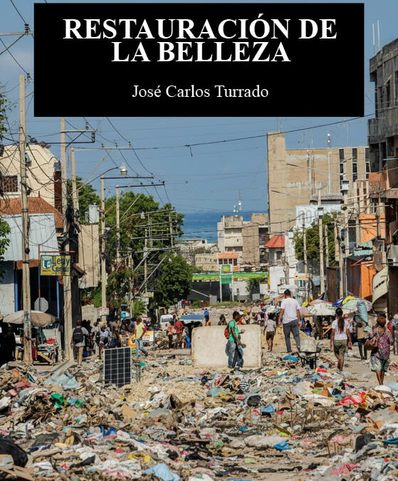 Restauración de la Belleza de José Carlos Turrado de la Fuente: Lo que se pierde cuando nadie pelea por lo bello