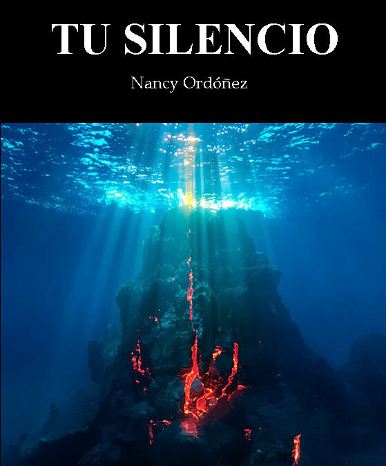 Tu silencio, de Nancy Ordóñez. Ese silencio tuyo que me cuesta tanto nombrar