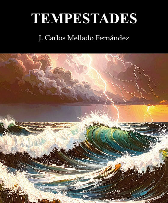 Tempestades de J. Carlos Mellado Fernández. Un granadino de veintidós años que escribe como si hubiera vivido cien
