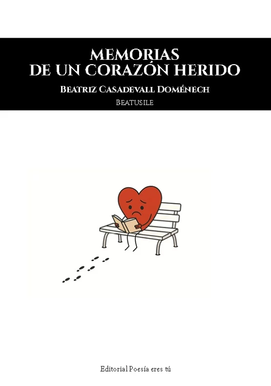 MEMORIAS DE UN CORAZÓN HERIDO. BEATRIZ CASADEVALL DOMÉNECH