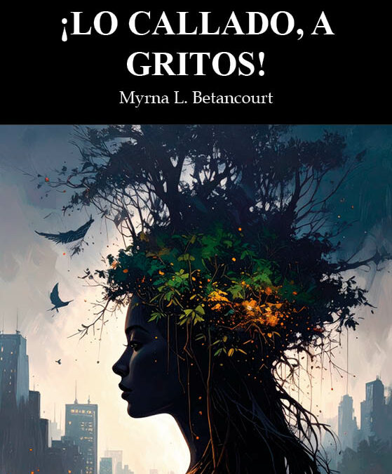 ¡Lo callado, a gritos! de Myrna L. Betancourt: Lo que el tiempo deposita