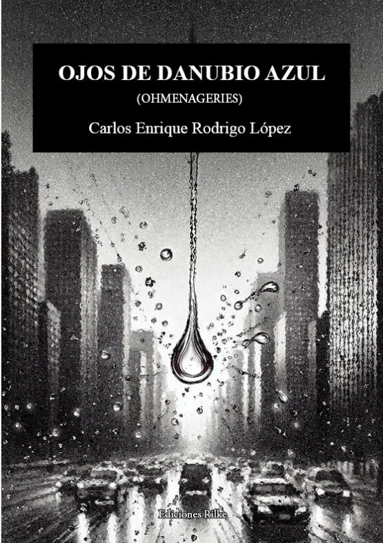 OJOS DE DANUBIO AZUL (OHMENAGERIES). CARLOS ENRIQUE RODRIGO LÓPEZ