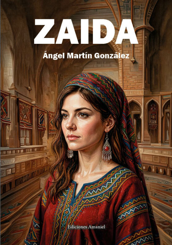 ZAIDA (VERSOS EN LA CELDA). ÁNGEL MARTÍN GONZÁLEZ