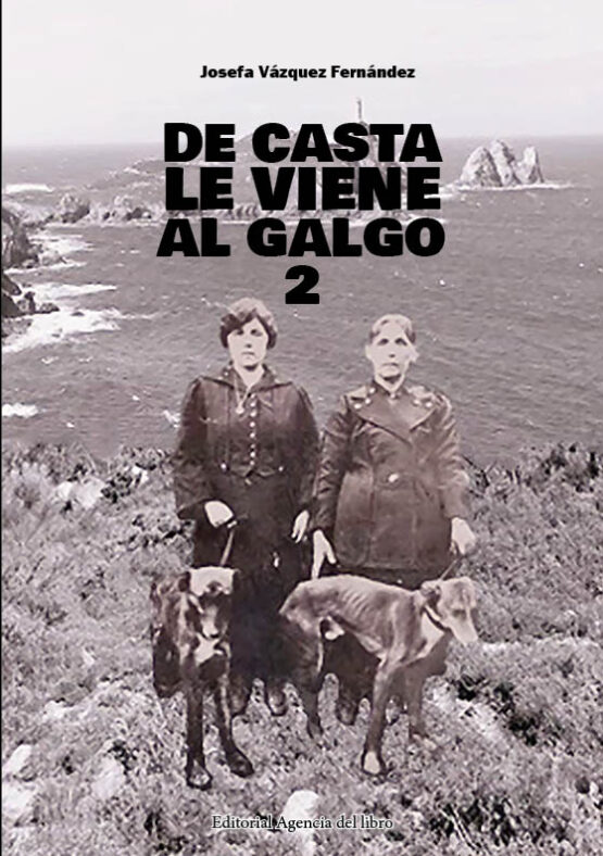 DE CASTA LE VIENE AL GALGO. 2ª PARTE. IGNACIO CASTIÑEIRAS VÁZQUEZ