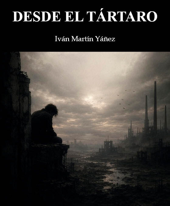 Desde el Tártaro, de Iván Martín Yáñez. Un poemario que no pide permiso