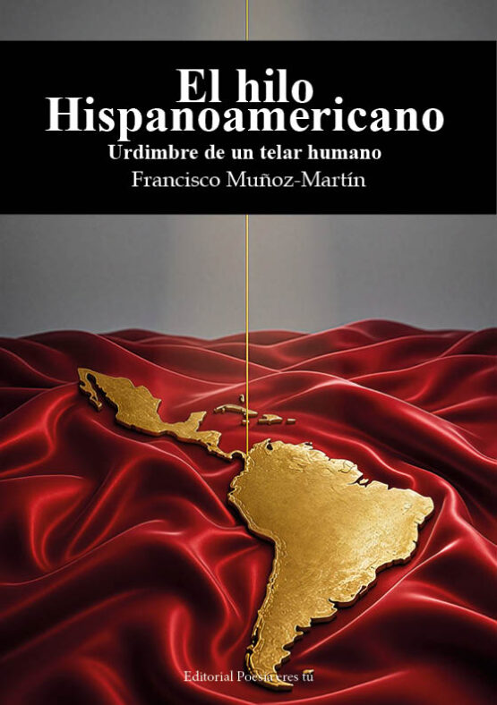 EL HILO HISPANOAMERICANO. FRANCISCO MUÑOZ MARTÍN