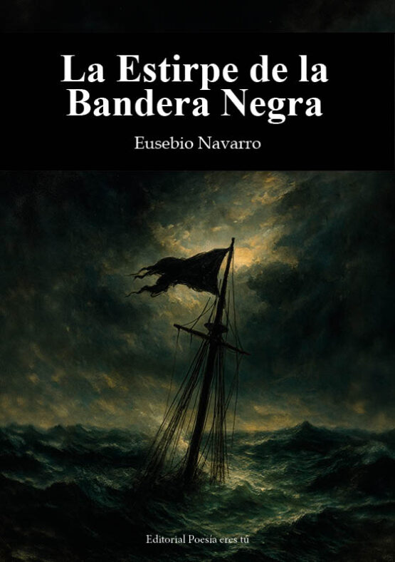 LA ESTIRPE DE LA BANDERA NEGRA. EUSEBIO NAVARRO
