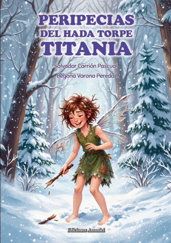 PERIPECIAS DEL HADA TORPE TITANIA. SALVADOR CARRIÓN PASCUAL Y BEGOÑA VARONA PEREDA
