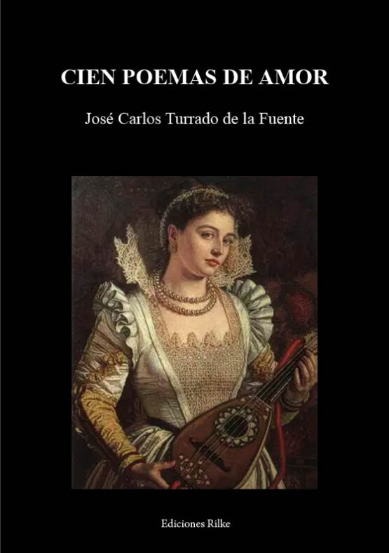 CIEN POEMAS DE AMOR. JOSÉ CARLOS TURRADO DE LA FUENTE