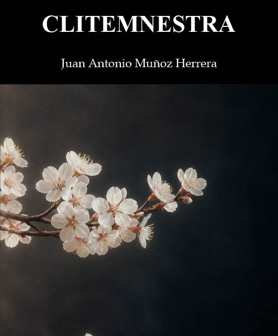 Clitemnestra de Juan Antonio Muñoz Herrera: Quién escribe la culpa